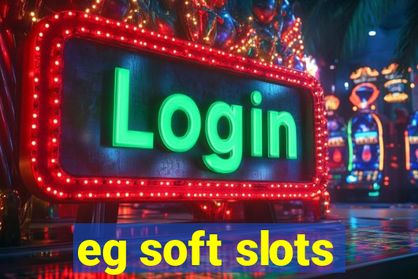 eg soft slots